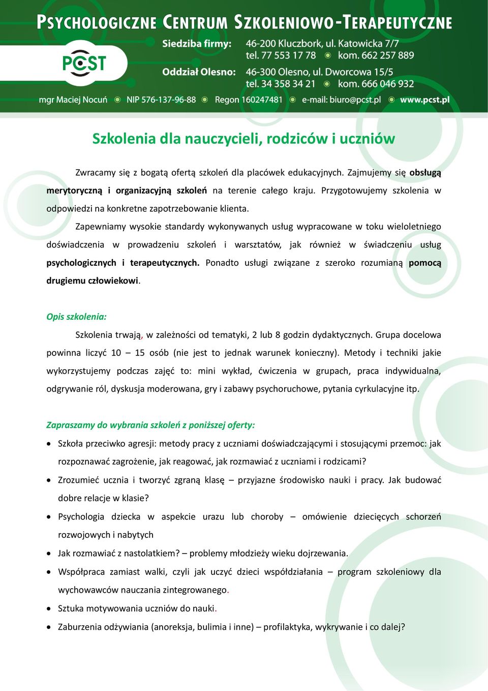 Zapewniamy wysokie standardy wykonywanych usług wypracowane w toku wieloletniego doświadczenia w prowadzeniu szkoleń i warsztatów, jak również w świadczeniu usług psychologicznych i terapeutycznych.