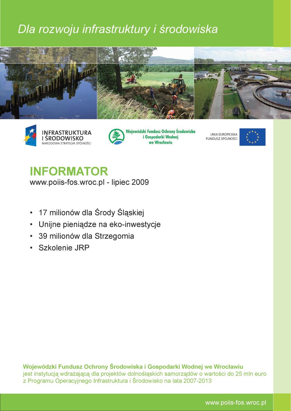 Ochrony Środowiska i Gospodarki Wodnej we Wrocławiu jest instytucją wdrażającą dla projektów
