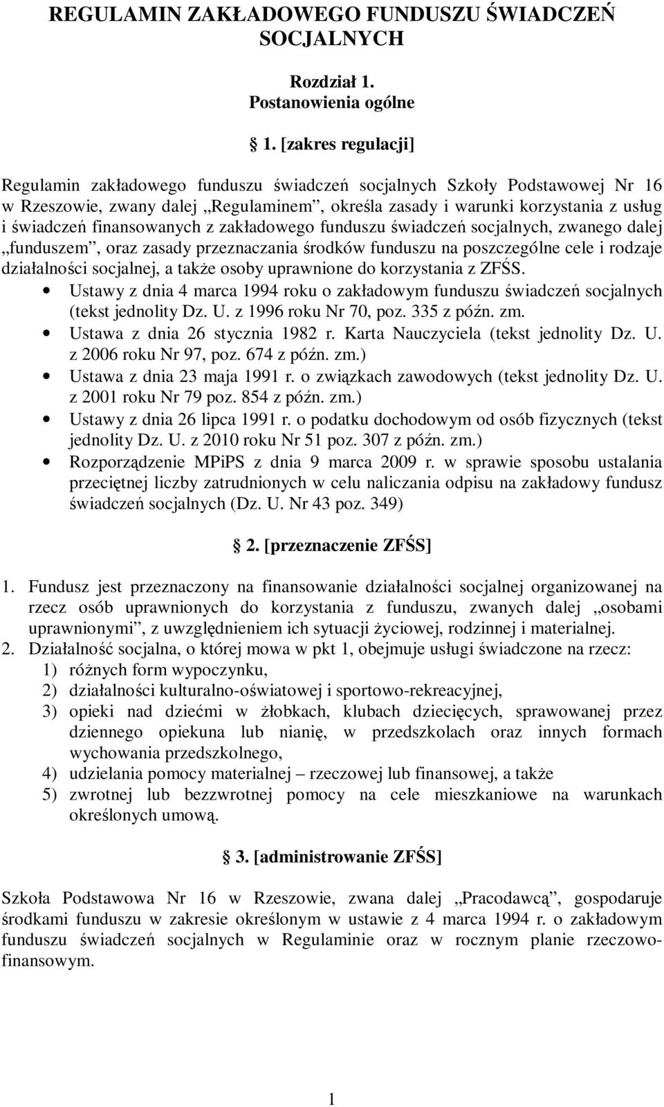 finansowanych z zakładowego funduszu świadczeń socjalnych, zwanego dalej funduszem, oraz zasady przeznaczania środków funduszu na poszczególne cele i rodzaje działalności socjalnej, a także osoby