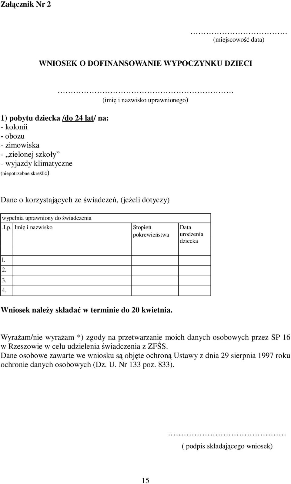 skreślić). (imię i nazwisko uprawnionego) Dane o korzystających ze świadczeń, (jeżeli dotyczy) wypełnia uprawniony do świadczenia.lp.