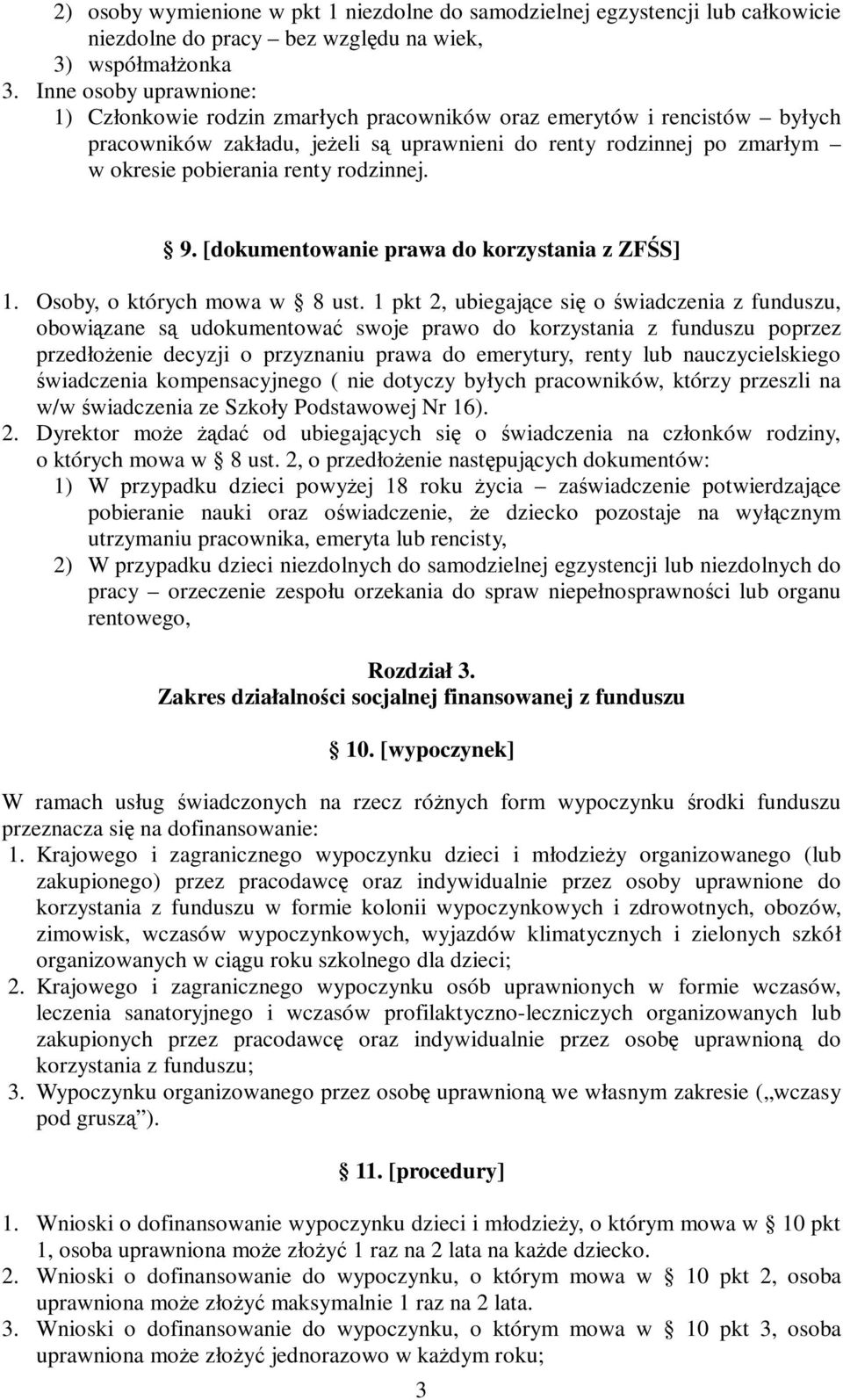 rodzinnej. 9. [dokumentowanie prawa do korzystania z ZFŚS] 1. Osoby, o których mowa w 8 ust.