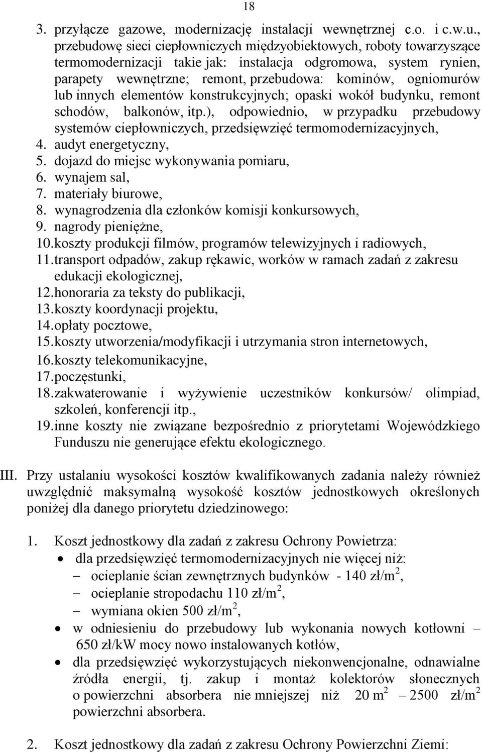 lub innych elementów konstrukcyjnych; opaski wokół budynku, remont schodów, balkonów, itp.), odpowiednio, w przypadku przebudowy systemów ciepłowniczych, przedsięwzięć termomodernizacyjnych, 4.