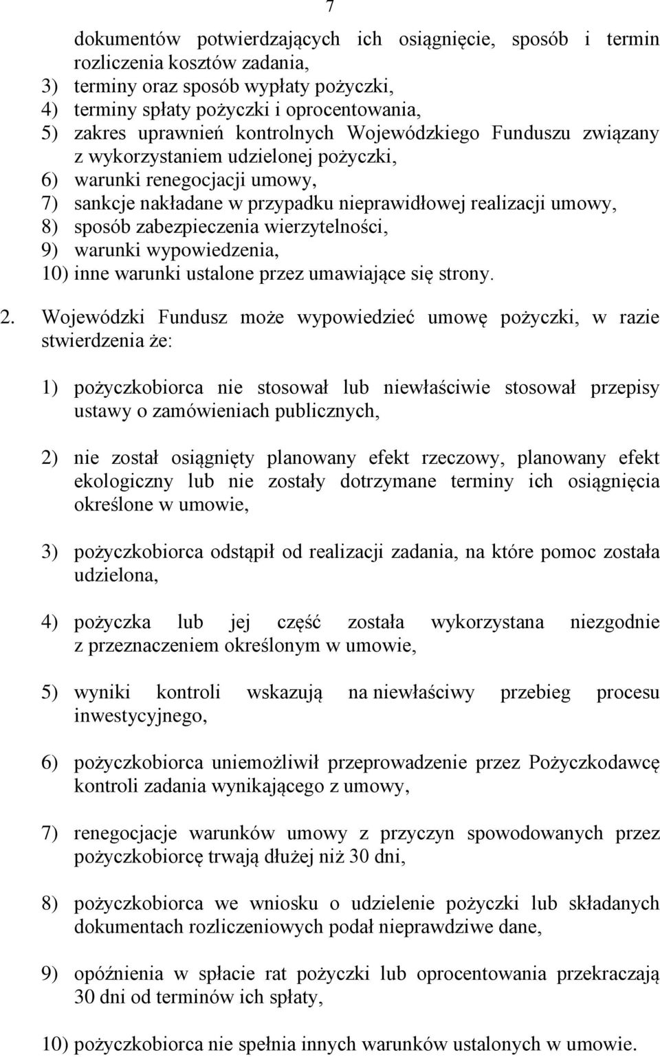 zabezpieczenia wierzytelności, 9) warunki wypowiedzenia, 10) inne warunki ustalone przez umawiające się strony. 2.