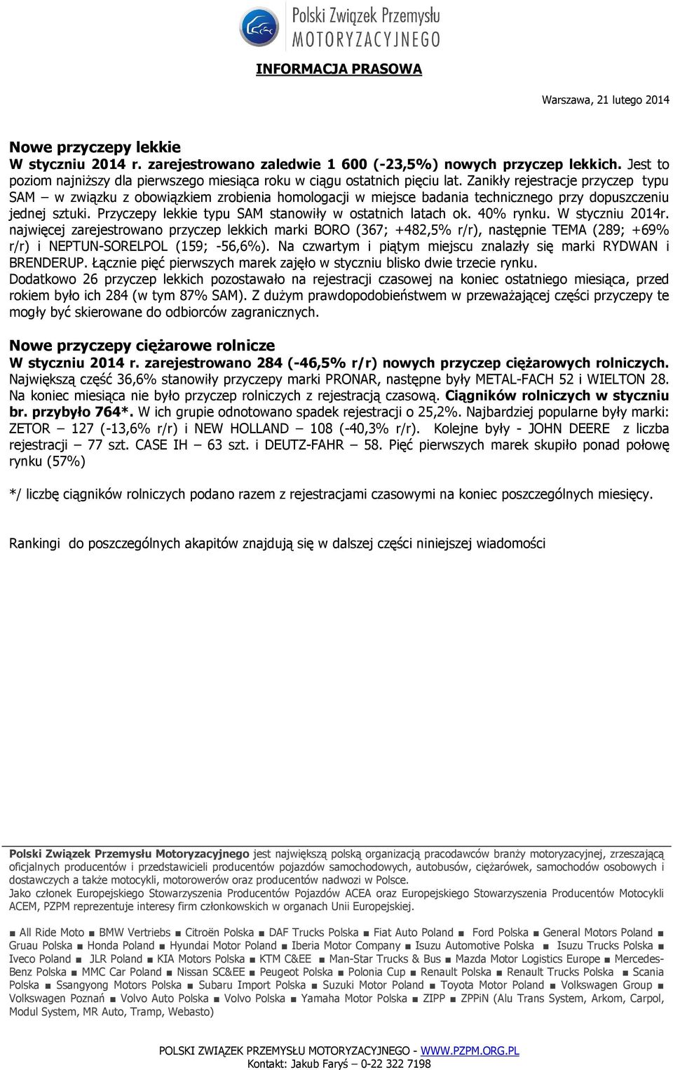 Przyczepy lekkie typu SAM stanowiły w ostatnich latach ok. 40% rynku. W styczniu 2014r.