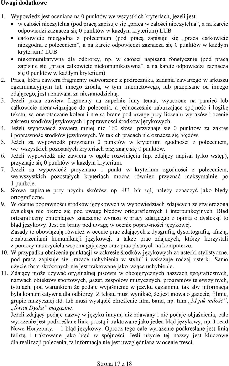 każdym kryterium) LUB całkowicie niezgodna z poleceniem (pod pracą zapisuje się praca całkowicie niezgodna z poleceniem, a na karcie odpowiedzi zaznacza się 0 punktów w każdym kryterium) LUB