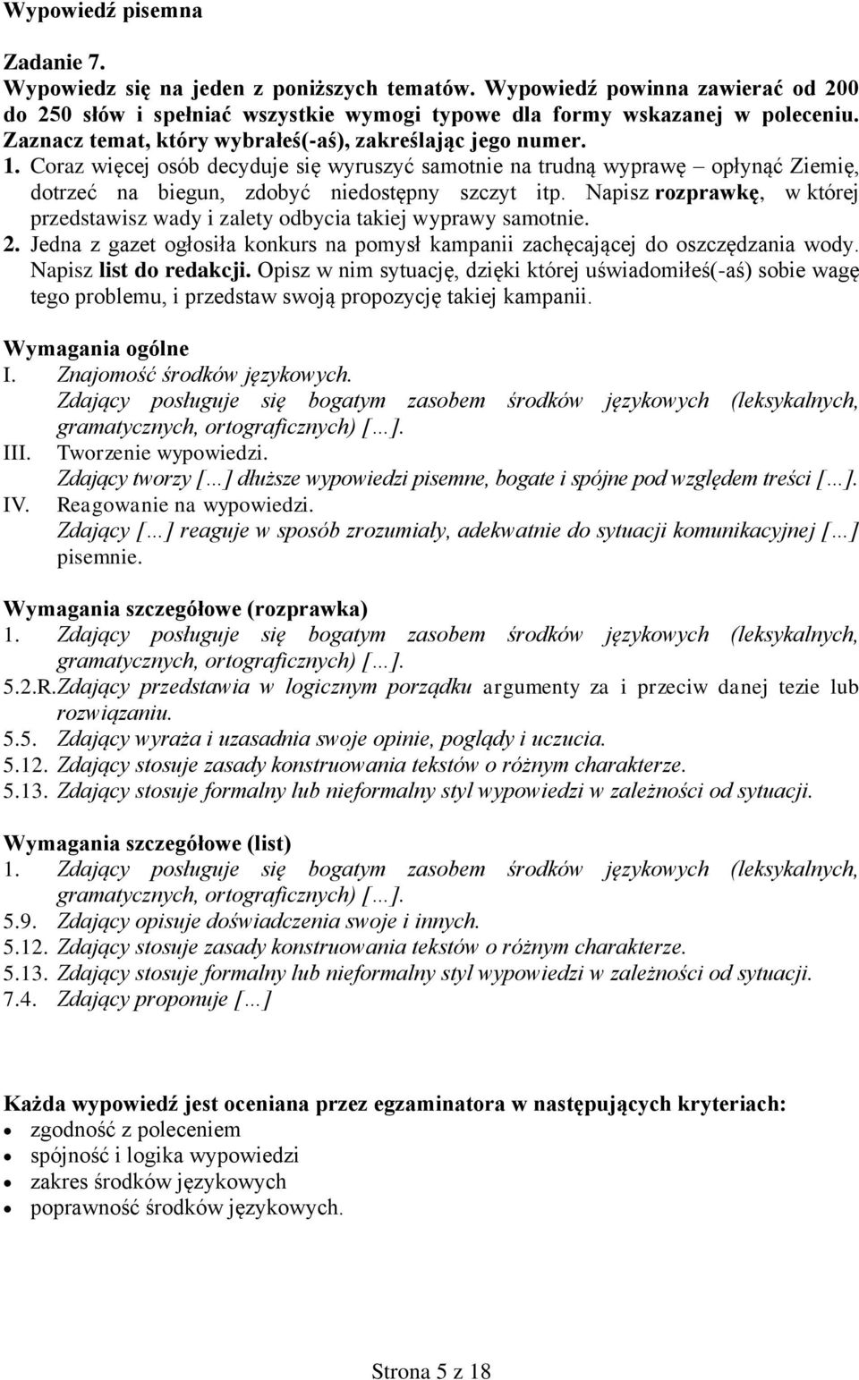 Napisz rozprawkę, w której przedstawisz wady i zalety odbycia takiej wyprawy samotnie. 2. Jedna z gazet ogłosiła konkurs na pomysł kampanii zachęcającej do oszczędzania wody. Napisz list do redakcji.