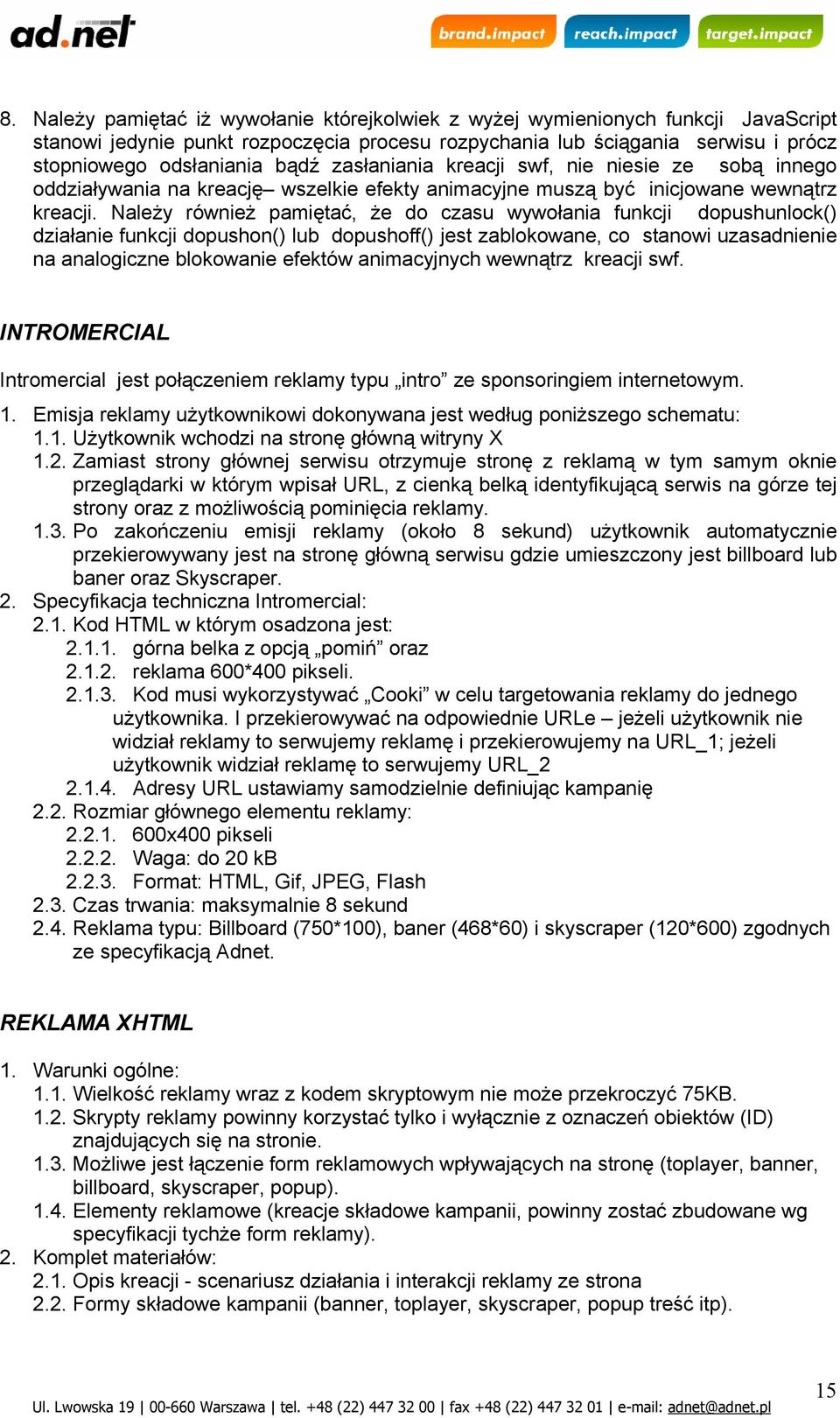 Należy również pamiętać, że do czasu wywołania funkcji dopushunlock() działanie funkcji dopushon() lub dopushoff() jest zablokowane, co stanowi uzasadnienie na analogiczne blokowanie efektów