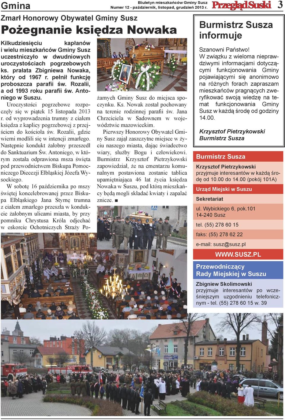 prałata Zbigniewa Nowaka, który od 1967 r. pełnił funkcję proboszcza parafii św. Rozalii, a od 1993 roku parafii św. Antoniego w Suszu.