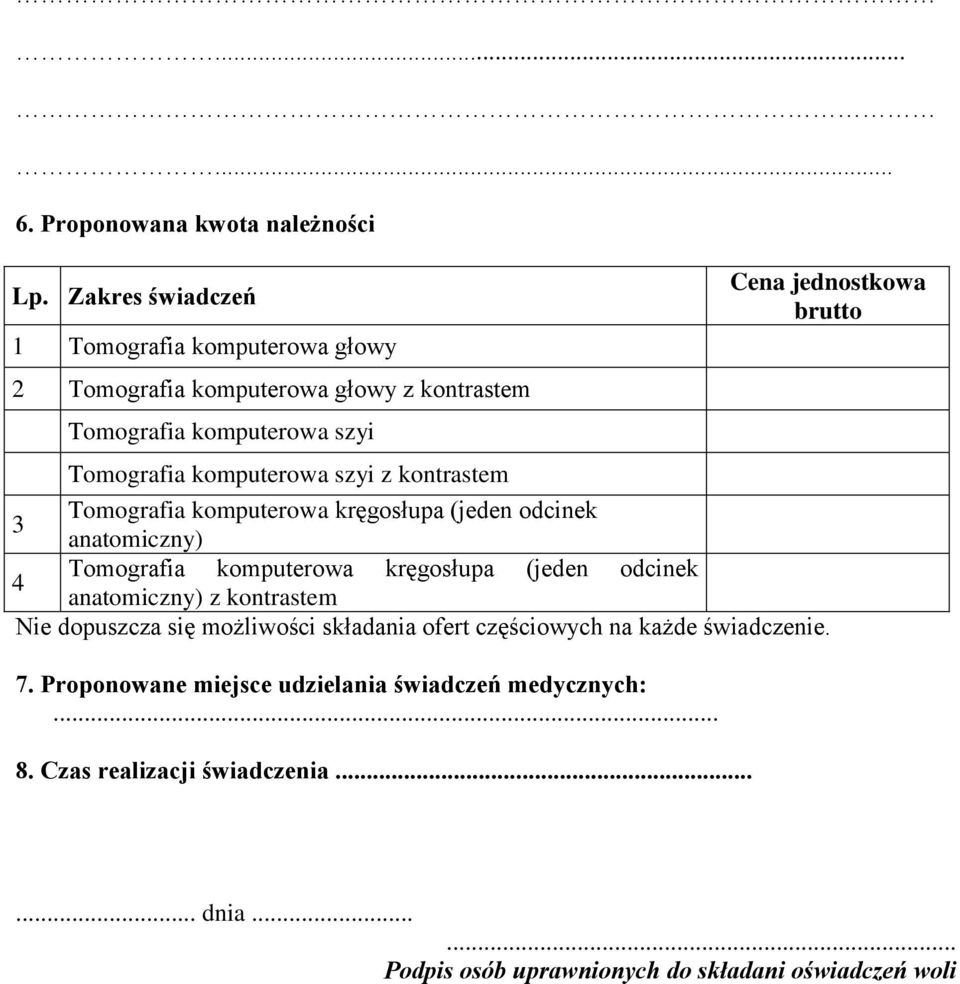 kontrastem Cena jednostkowa brutto Tomografia komputerowa kręgosłupa (jeden odcinek 3 anatomiczny) Tomografia komputerowa kręgosłupa (jeden odcinek 4