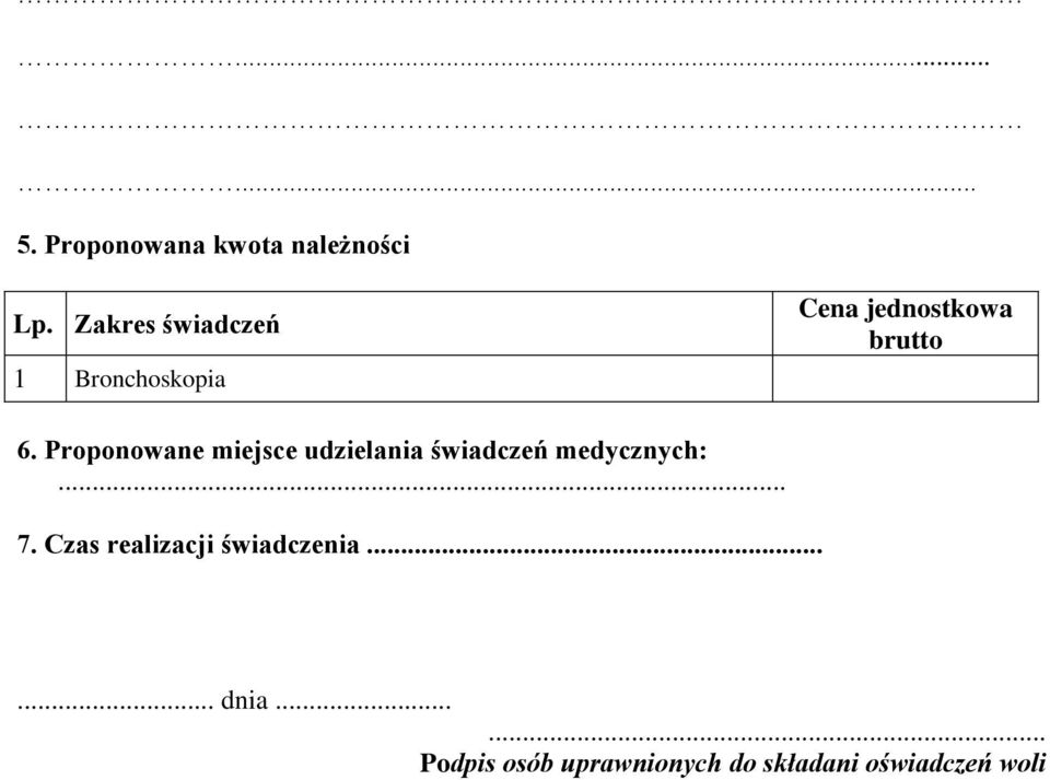 Proponowane miejsce udzielania świadczeń medycznych:... 7.