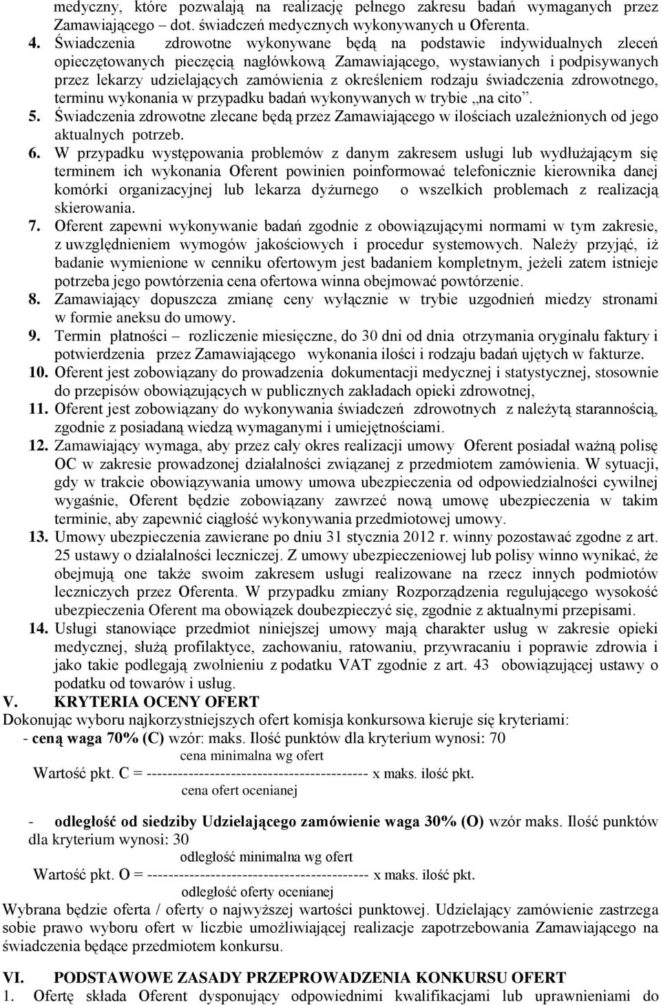 określeniem rodzaju świadczenia zdrowotnego, terminu wykonania w przypadku badań wykonywanych w trybie na cito. 5.