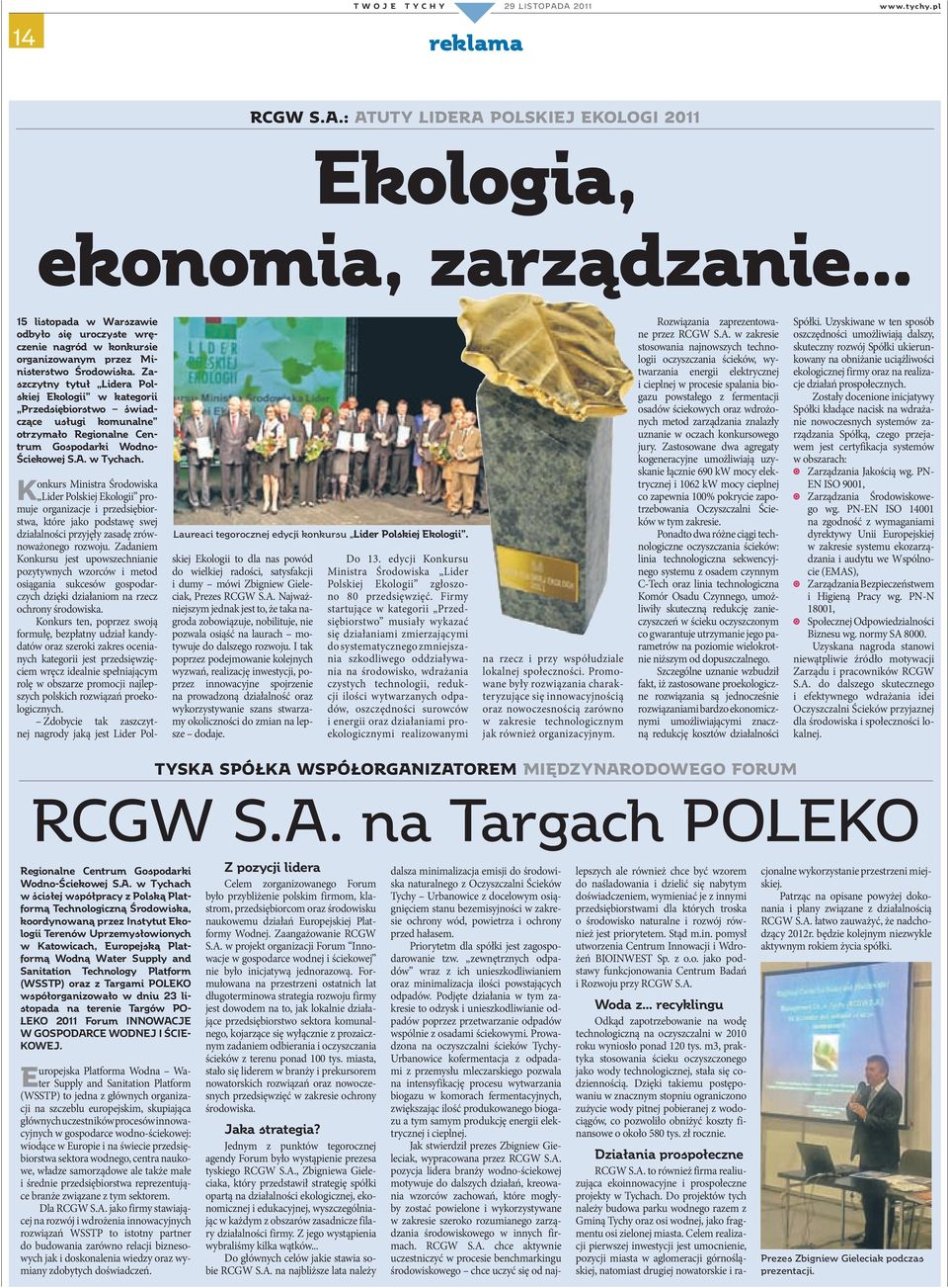 Zaszczytny tytuł Lidera Polskiej Ekologii w kategorii Przedsiębiorstwo świadczące usługi komunalne otrzymało Regionalne Centrum Gospodarki Wodno- Ściekowej S.A. w Tychach.