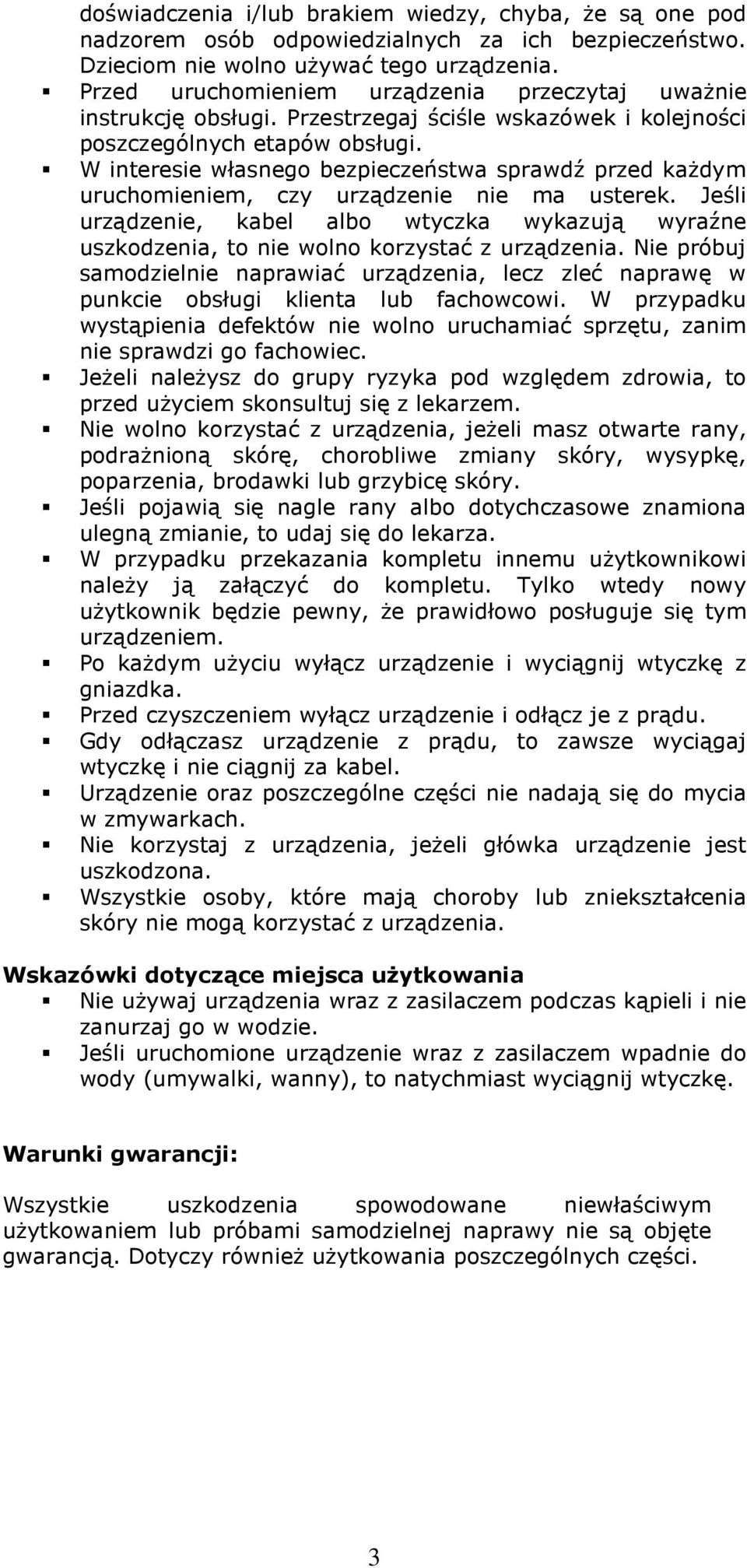 W interesie własnego bezpieczeństwa sprawdź przed każdym uruchomieniem, czy urządzenie nie ma usterek.