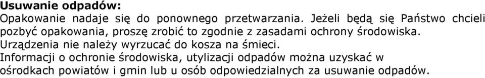 ochrony środowiska. Urządzenia nie należy wyrzucać do kosza na śmieci.