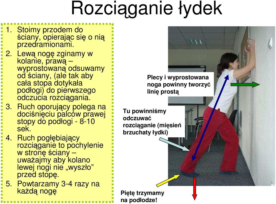 Ruch oporujący polega na dociśnięciu palców prawej stopy do podłogi - 8-10 sek. 4.