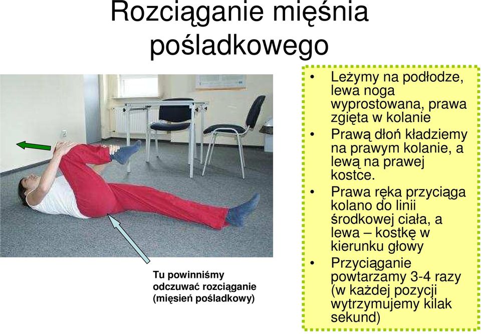 lewą na prawej kostce.