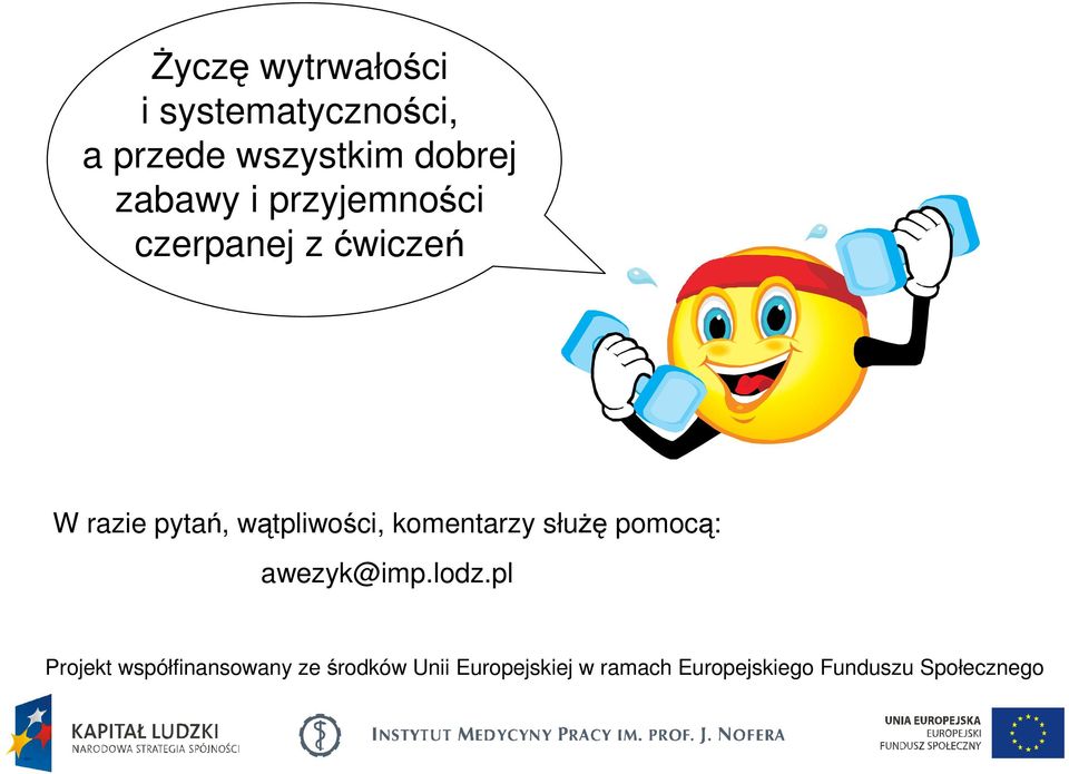 wątpliwości, komentarzy służę pomocą: awezyk@imp.lodz.