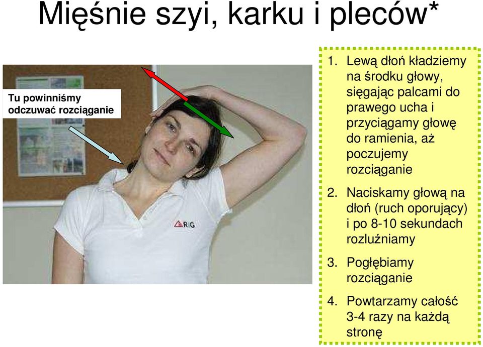 przyciągamy głowę do ramienia, aż poczujemy rozciąganie 2.