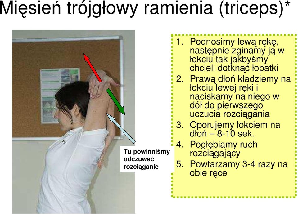 2. Prawą dłoń kładziemy na łokciu lewej ręki i naciskamy na niego w dół do pierwszego