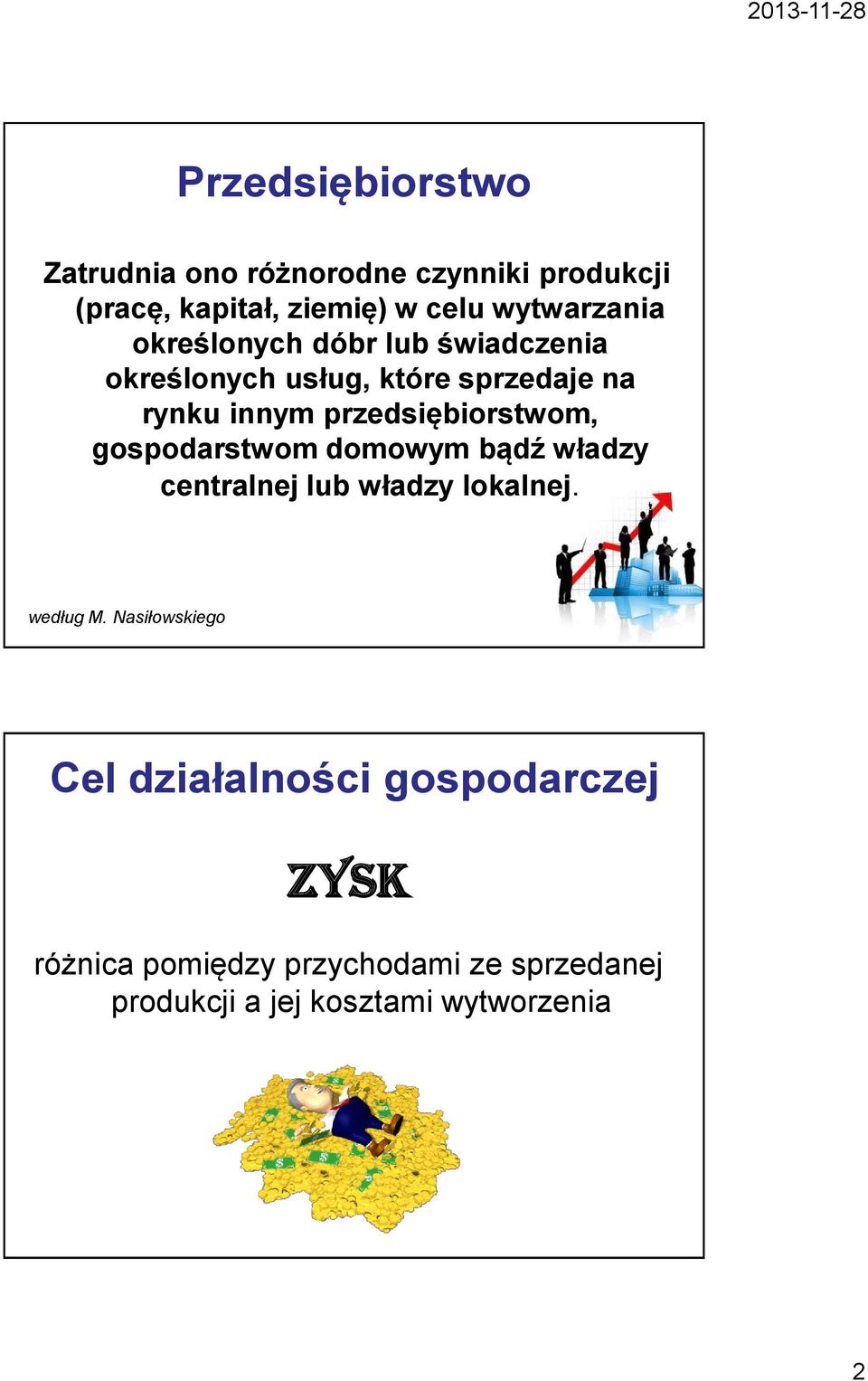 przedsiębiorstwom, gospodarstwom domowym bądź władzy centralnej lub władzy lokalnej. według M.