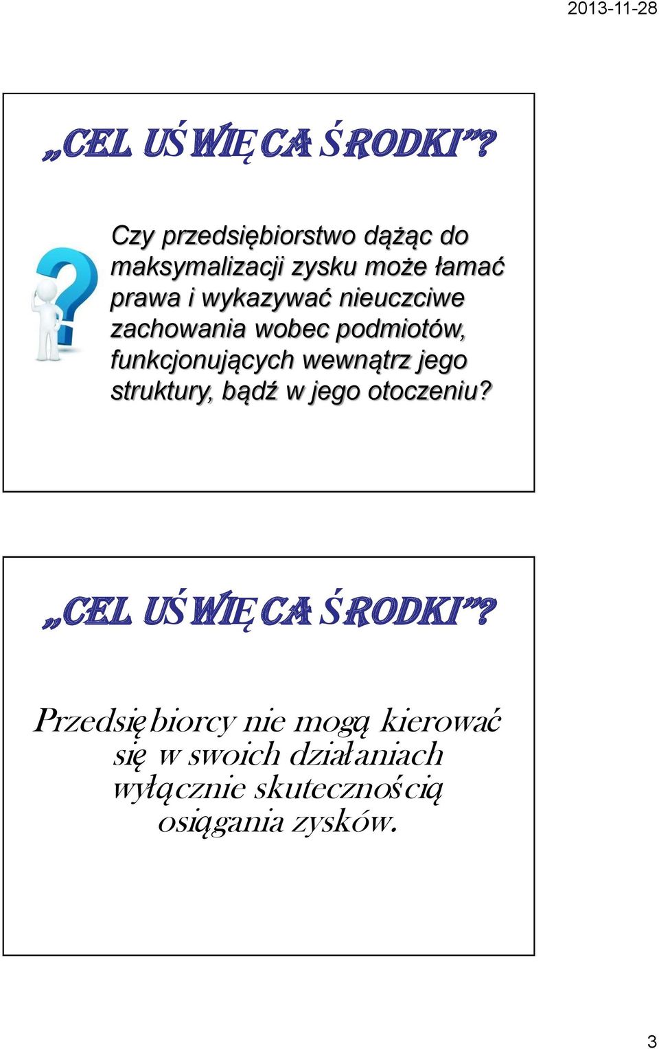 nieuczciwe zachowania wobec podmiotów, funkcjonujących wewnątrz jego struktury,