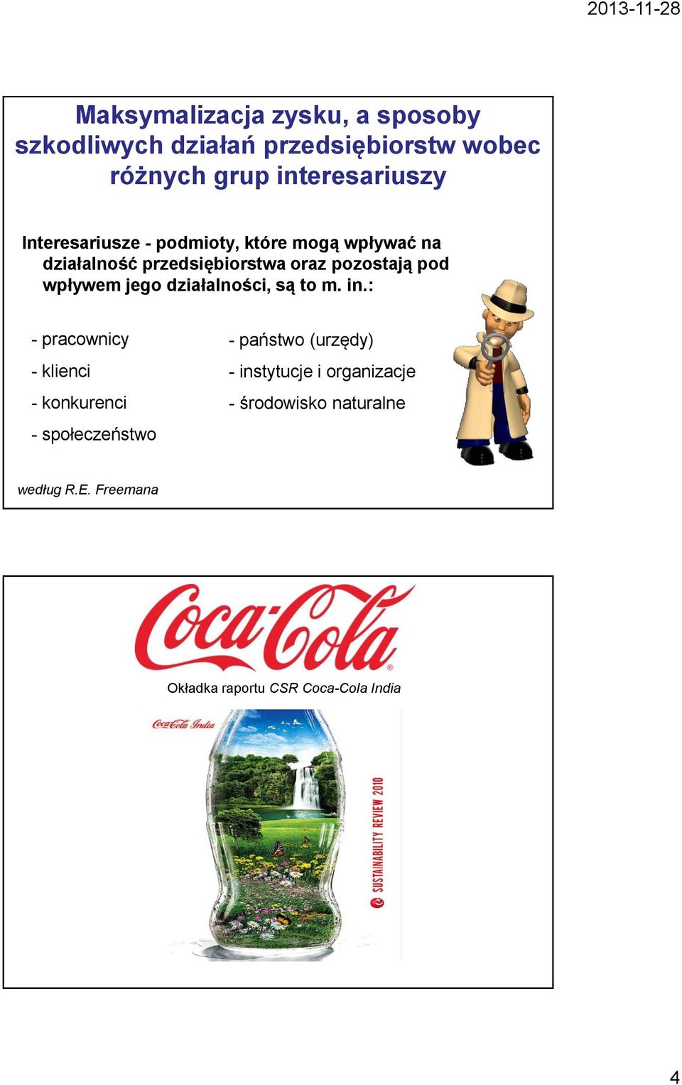 jego działalności, są to m. in.