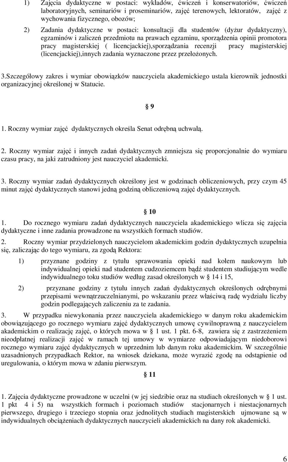 licencjackiej),sporządzania recenzji pracy magisterskiej (licencjackiej),innych zadania wyznaczone przez przełożonych. 3.