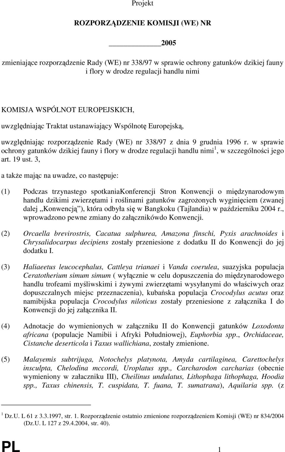 w sprawie ochrony gatunków dzikiej fauny i flory w drodze regulacji handlu nimi 1, w szczególności jego art. 19 ust.