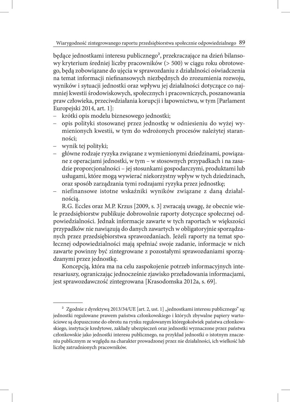 jednostki oraz wpływu jej działalności dotyczące co najmniej kwestii środowiskowych, społecznych i pracowniczych, poszanowania praw człowieka, przeciwdziałania korupcji i łapownictwu, w tym