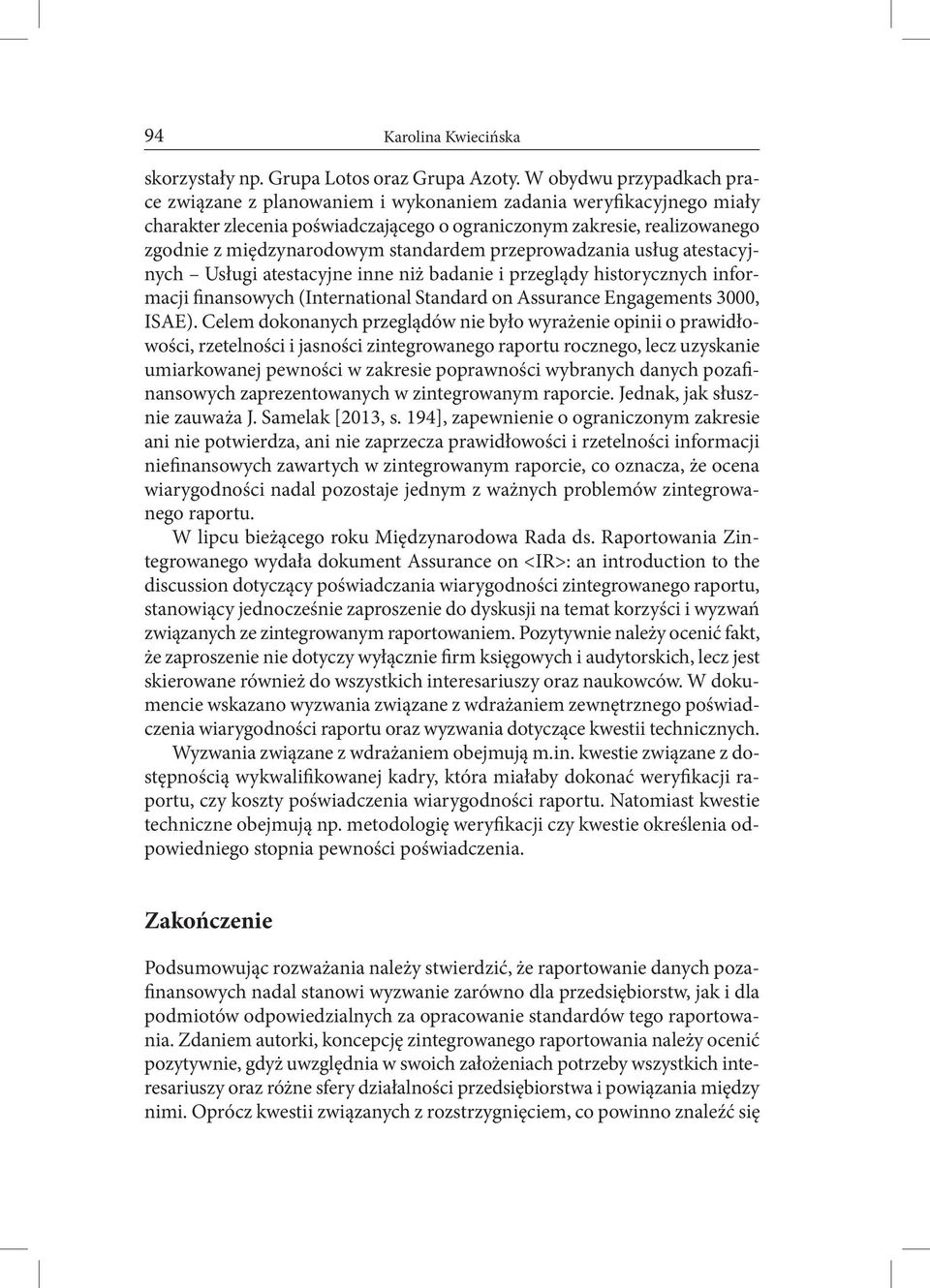 standardem przeprowadzania usług atestacyjnych Usługi atestacyjne inne niż badanie i przeglądy historycznych informacji finansowych (International Standard on Assurance Engagements 3000, ISAE).