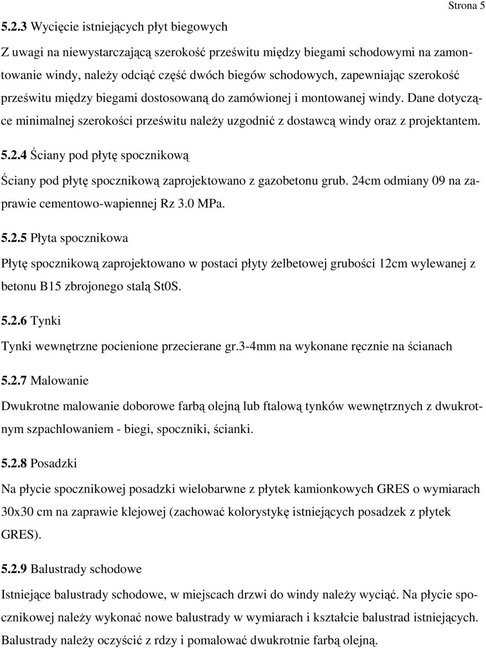 4 Ściany pod płytę spocznikową Ściany pod płytę spocznikową zaprojektowano z gazobetonu grub. 24
