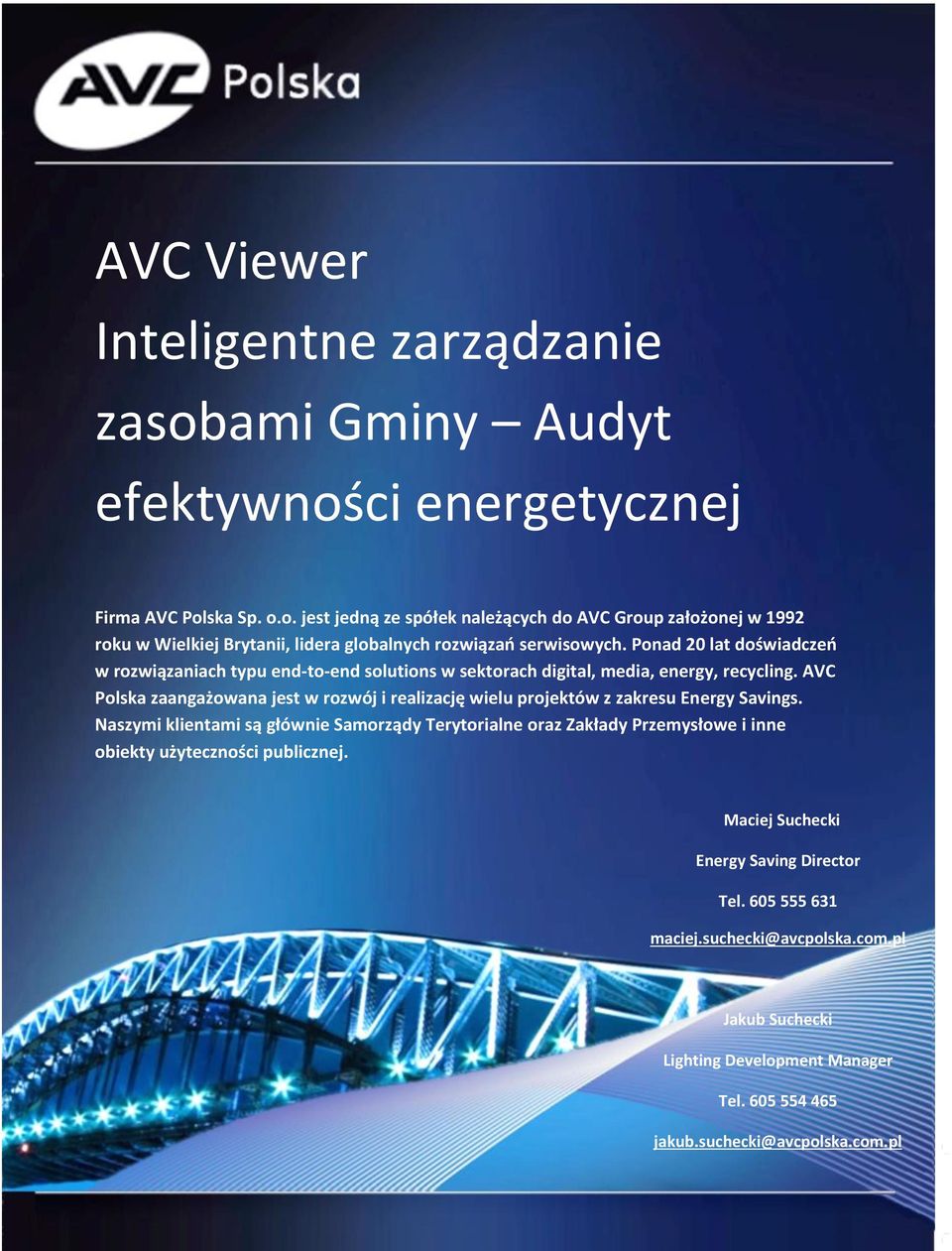 AVC Polska zaangażowana jest w rozwój i realizację wielu projektów z zakresu Energy Savings.