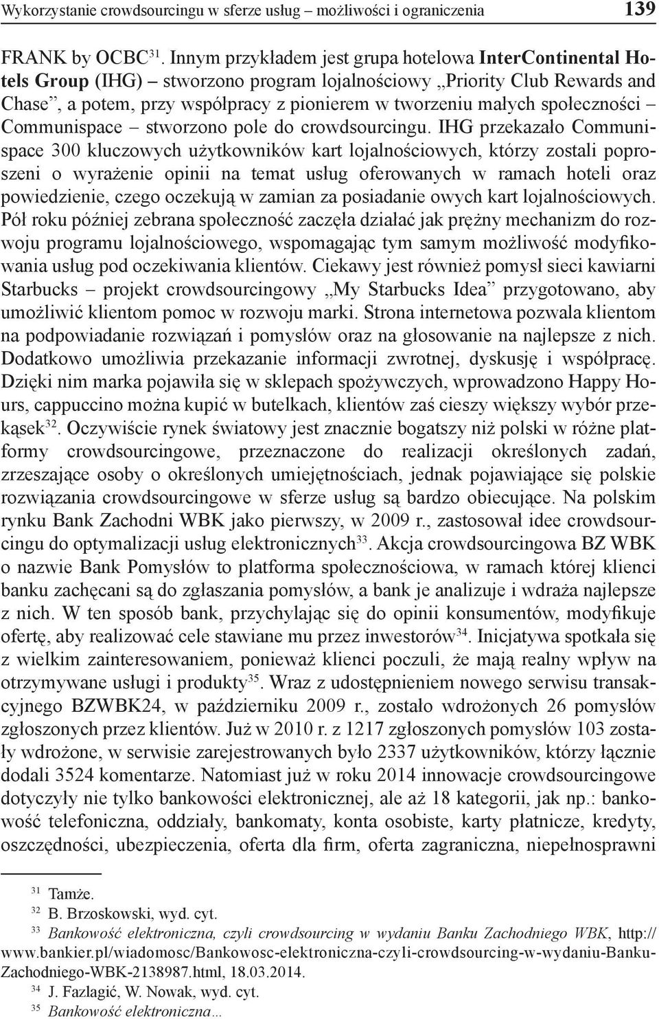 społeczności Communispace stworzono pole do crowdsourcingu.