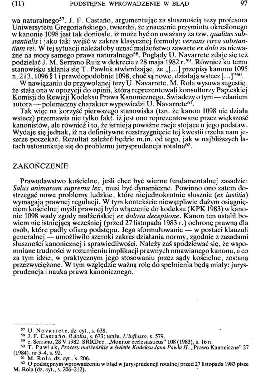 ąualitas substantialis i jako taki wejść w zakres klasycznej formuły: versans circa substantiam rei.
