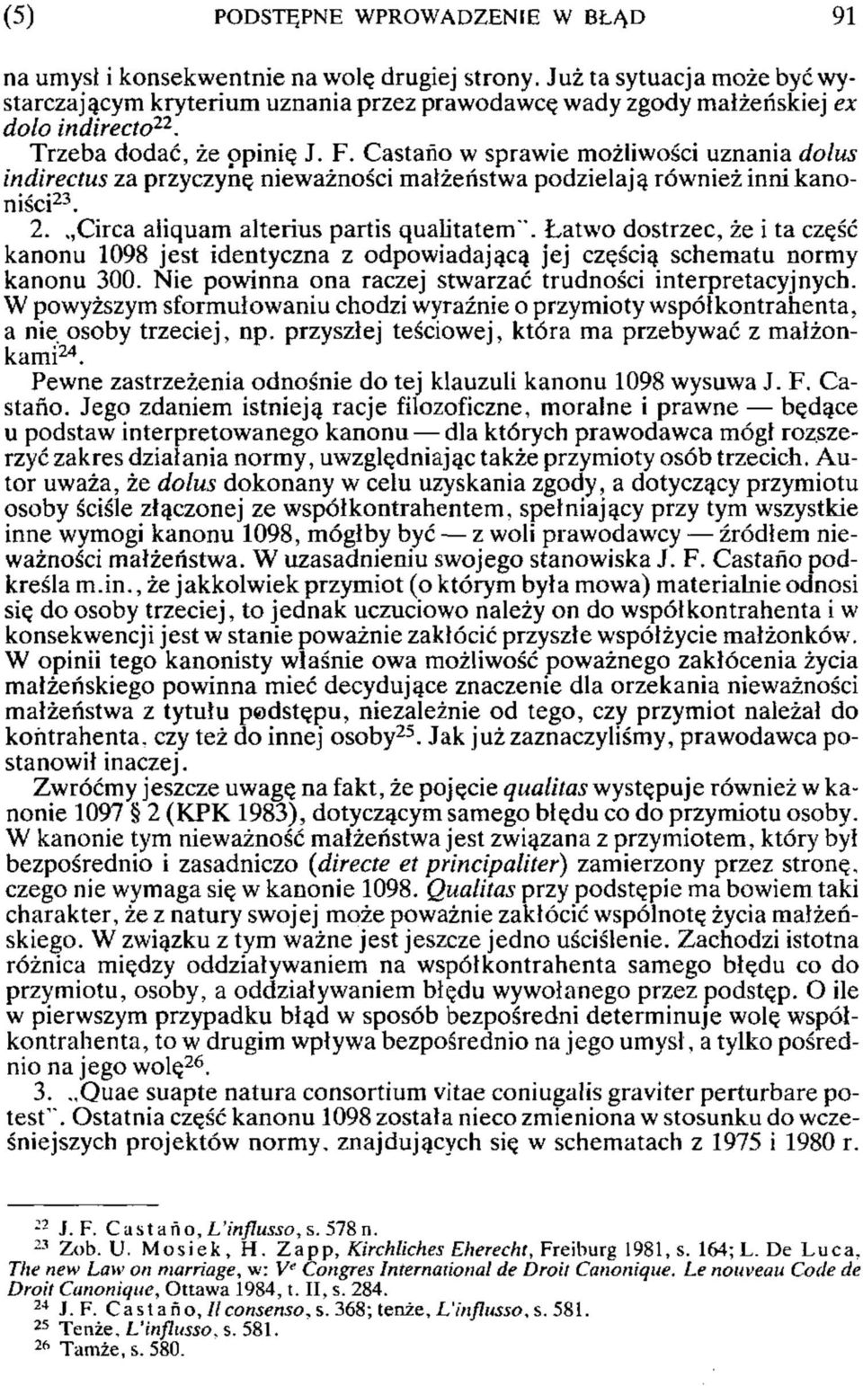Castańo w sprawie możliwości uznania dolus indirectus za przyczynę nieważności małżeństwa podzielają również innikanoniści 23. 2. Circa aliquam alterius partis qualitatem".