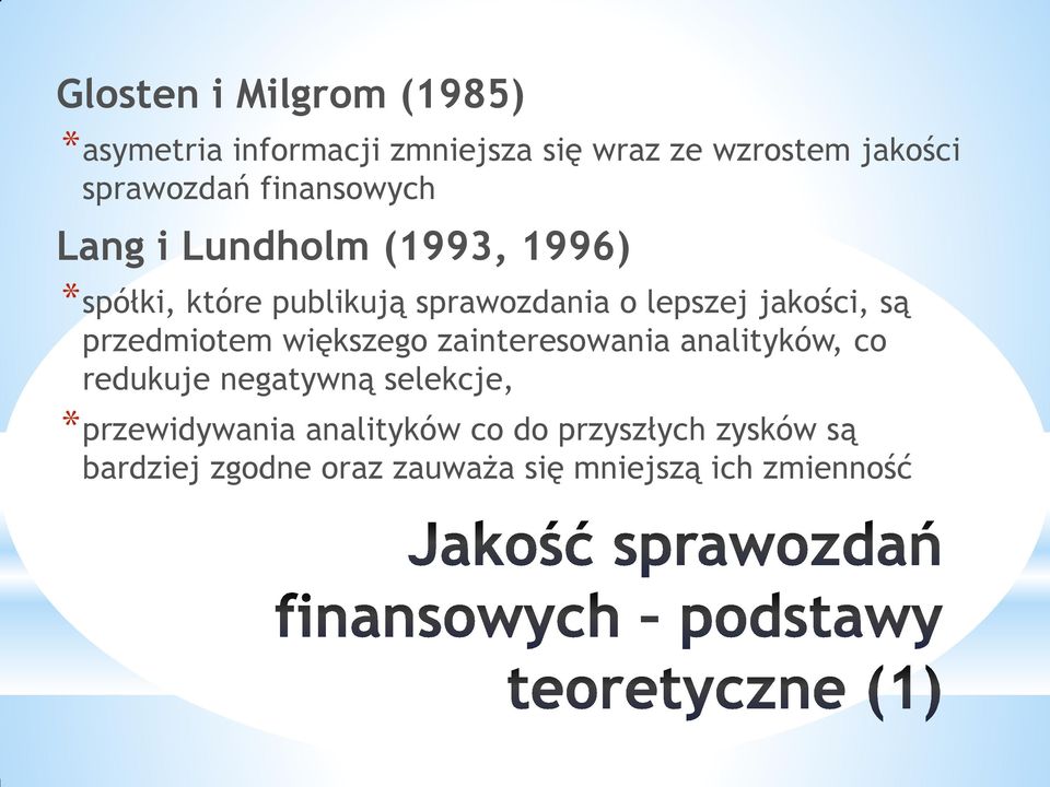 jakości, są przedmiotem większego zainteresowania analityków, co redukuje negatywną selekcje,