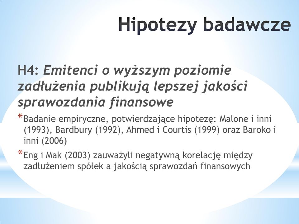 Bardbury (1992), Ahmed i Courtis (1999) oraz Baroko i inni (2006) *Eng i Mak (2003)