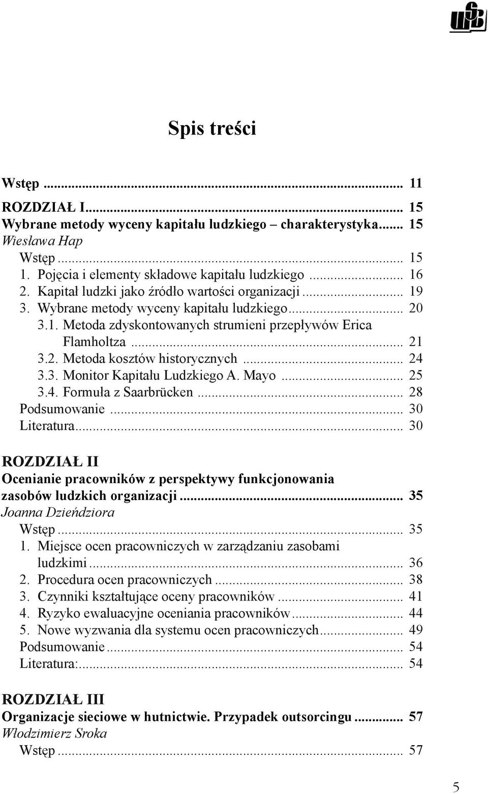 .. 24 3.3. Monitor Kapitału Ludzkiego A. Mayo... 25 3.4. Formuła z Saarbrücken... 28 Podsumowanie... 30 Literatura.