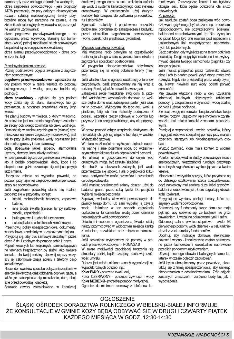 pełnej mobilizacji służb sprawujących bezpośrednią ochronę przeciwpowodziową; okres alarmu przeciwpowodziowego - okres prowadzenia akcji.