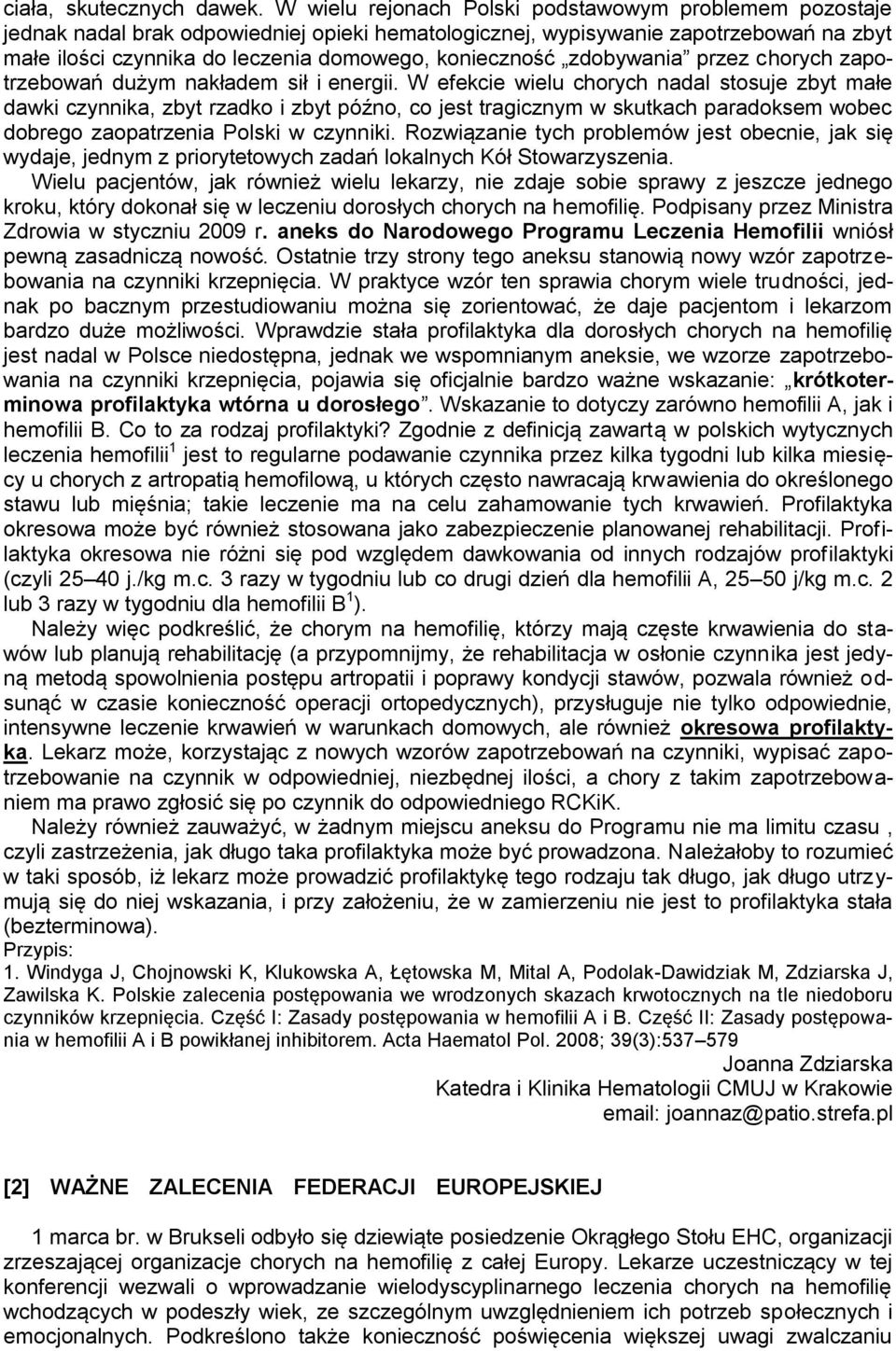 zdobywania przez chorych zapotrzebowań dużym nakładem sił i energii.