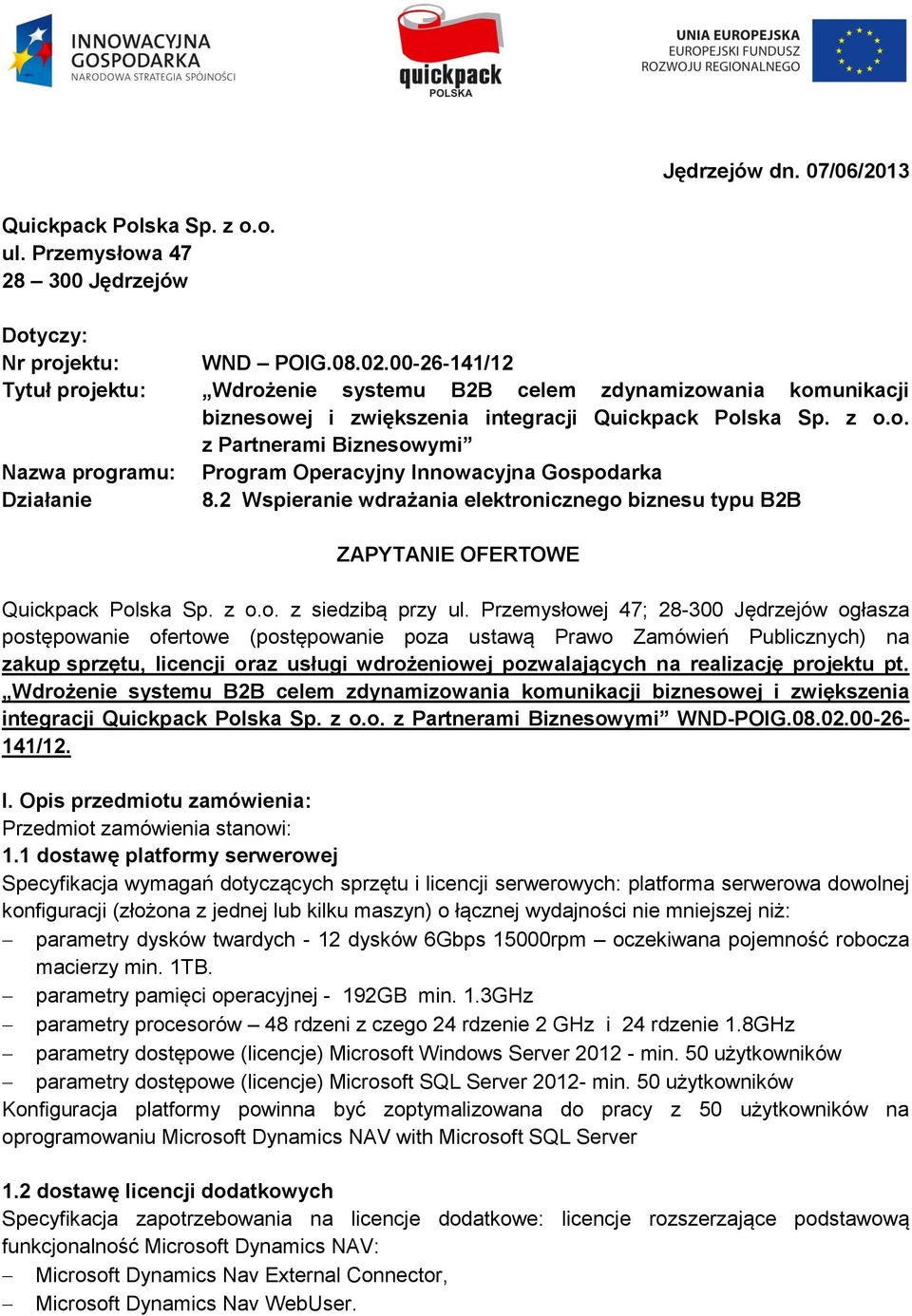 2 Wspieranie wdrażania elektronicznego biznesu typu B2B ZAPYTANIE OFERTOWE Quickpack Polska Sp. z o.o. z siedzibą przy ul.