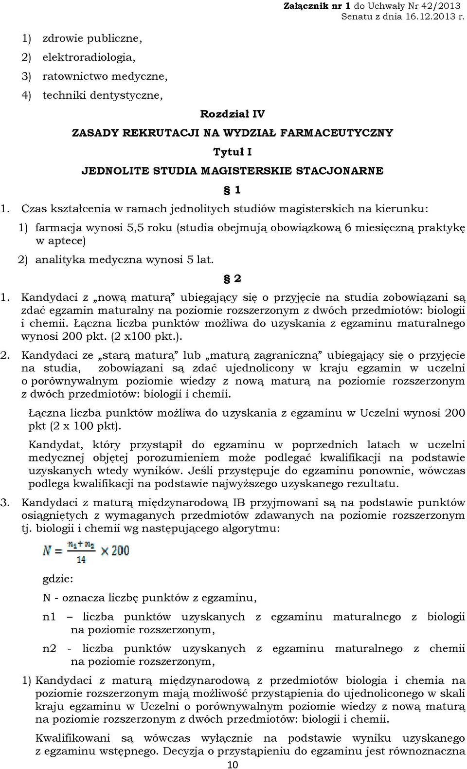 Czas kształcenia w ramach jednolitych studiów magisterskich na kierunku: 1)