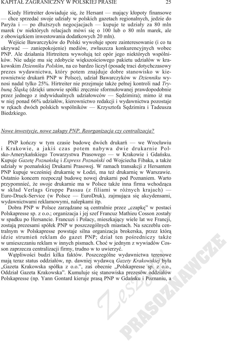 Wejœcie Bawarczyków do Polski wywo³uje spore zainteresowanie (i co tu ukrywaæ zaniepokojenie) mediów, zw³aszcza konkurencyjnych wobec PNP.