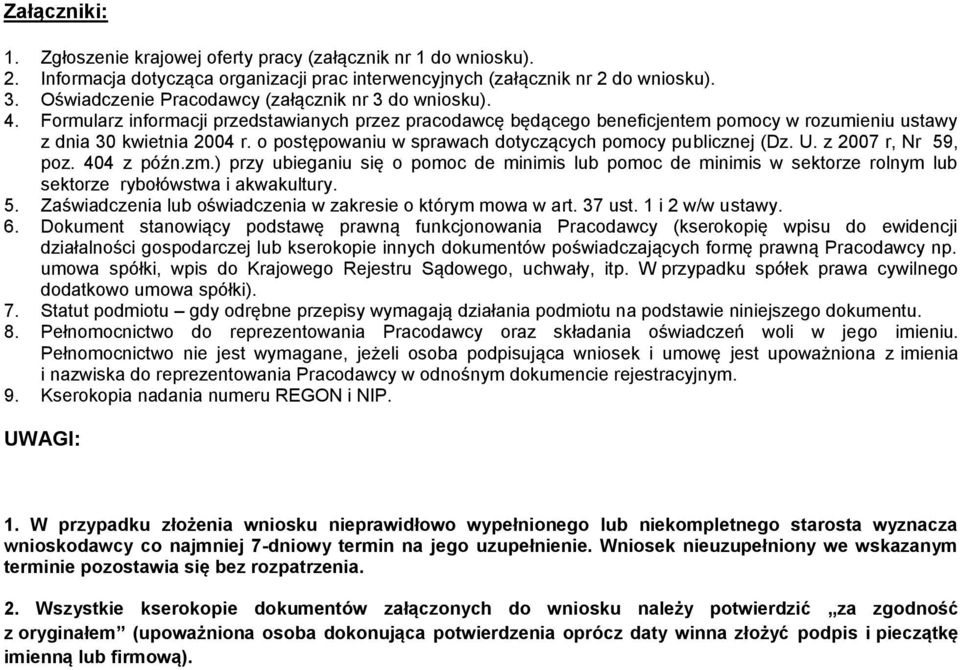 o postępowaniu w sprawach dotyczących pomocy publicznej (Dz. U. z 2007 r, Nr 59, poz. 404 z późn.zm.