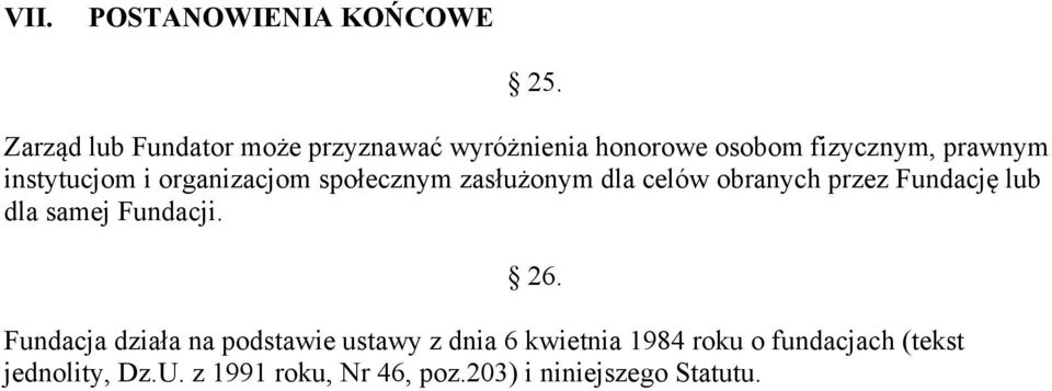 i organizacjom społecznym zasłużonym dla celów obranych przez Fundację lub dla samej Fundacji.