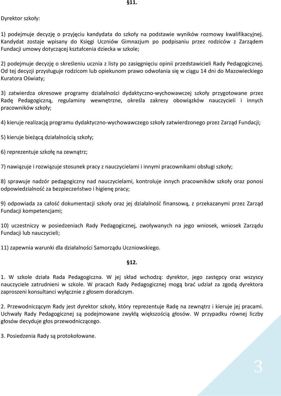 po zasięgnięciu opinii przedstawicieli Rady Pedagogicznej.