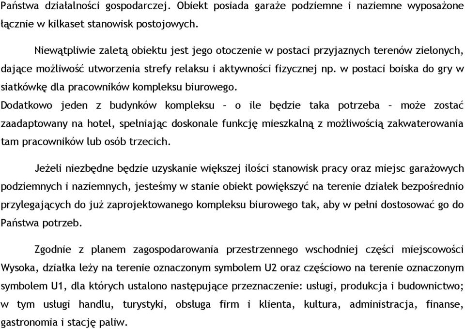 w postaci boiska do gry w siatkówkę dla pracowników kompleksu biurowego.