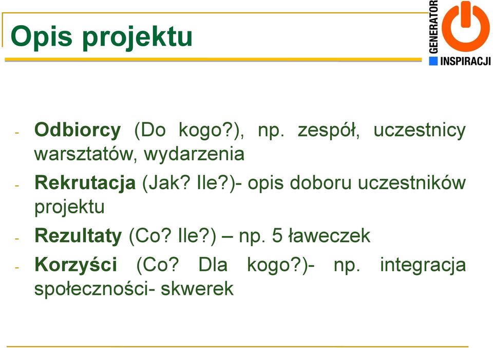 Ile?)- opis doboru uczestników projektu - Rezultaty (Co? Ile?