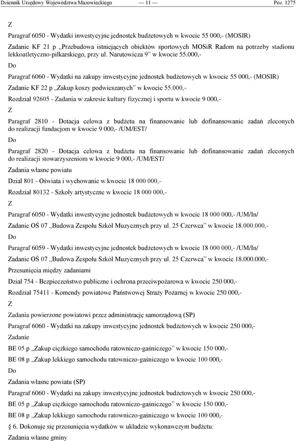 000,- Paragraf 6060 - Wydatki na zakupy inwestycyjne jednostek budżetowych w kwocie 55 000,- (MOSIR) adanie KF 22 p akup koszy podwieszanych w kwocie 55.