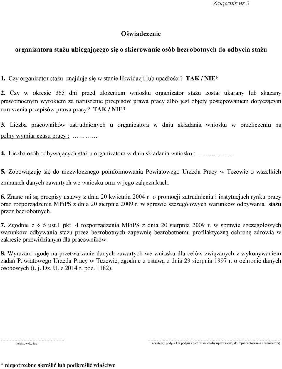 naruszenia przepisów prawa pracy? TAK / NIE* 3. Liczba pracowników zatrudnionych u organizatora w dniu składania wniosku w przeliczeniu na pełny wymiar czasu pracy : 4.